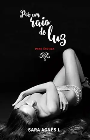 Por um raio de luz – Sara Agnès L. Por um raio de luz – Sara Agnès L.