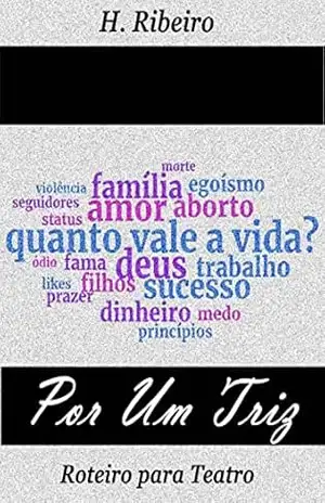 Por Um Triz: Roteiro para Teatro (Roteiros para Teatro) – H. Ribeiro