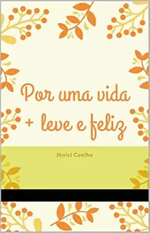 Por uma vida mais leve e feliz – Jhoici  Coelho