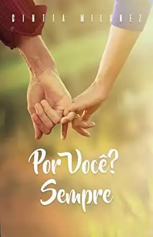 Por Você? Sempre: Série Por Você, 01 – Cintia  Milanez