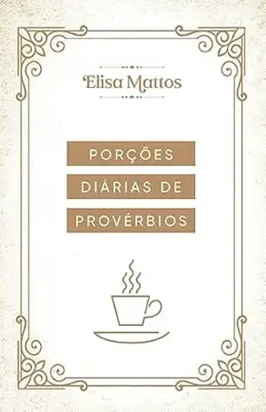 PORÇÕES DIÁRIAS DE PROVÉRBIOS – ELISA  MATTOS