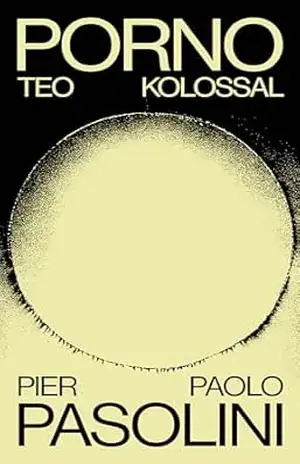 Porno–Teo–Kolossal (1) – Pier Paolo Pasolini Porno–Teo–Kolossal (1) – Pier Paolo Pasolini