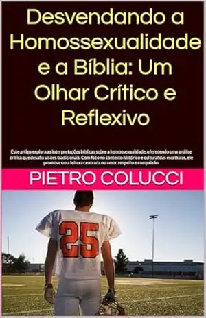 Porque a Bíblia diz assim!: Desvendando a Homossexualidade e a Bíblia: Um Olhar Crítico e Reflexivo - Pietro Colucci