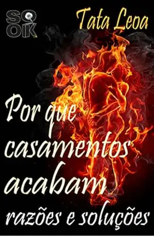 Porque casamentos acabam: – Razões e Soluções – Leoa Tata Porque casamentos acabam: – Razões e Soluções – Leoa Tata