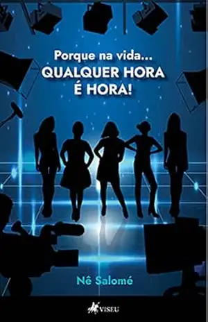 Capa do livro Porque na vida... qualquer hora é hora! - Nê Salomé