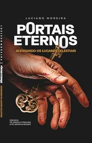 Portais Eternos: Acessando os Lugares Celestiais – Luciano Moreira
