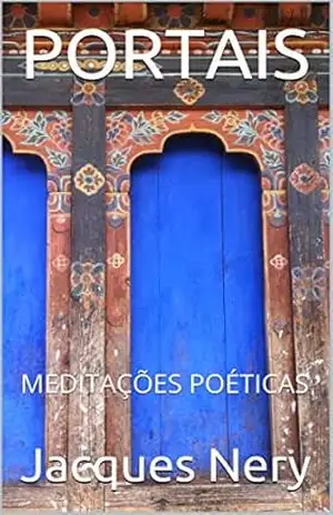 Capa do livro PORTAIS: MEDITAÇÕES POÉTICAS - Jacques Nery