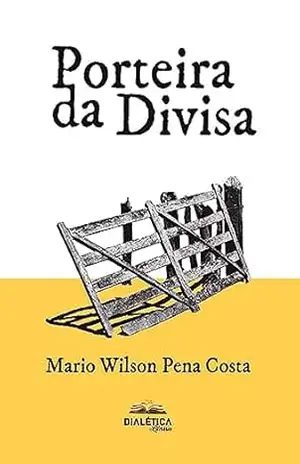 Porteira da divisa – Mario Wilson Pena Costa Porteira da divisa – Mario Wilson Pena Costa