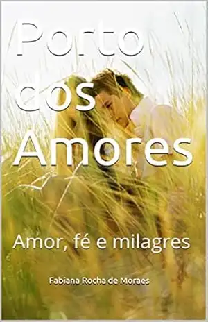Capa do livro Porto dos Amores: Amor, fé e milagres - Fabiana Rocha de Moraes