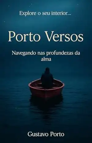 Capa do livro Porto Versos: Navegando nas profundezas da alma - Gustavo Porto