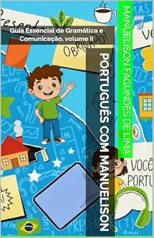 Português com Manuelison: Guia Essencial de Gramática e Comunicação, volume II – Manuelison Fagundes de Lima
