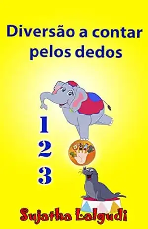Portuguese books for Children: Diversão a contar pelos dedos: Childrens Portuguese books,Livro infantil ilustrado (livro dos animais),Portuguese Childrens … Portuguese for children: para crianças 1) – Sujatha Lalgudi