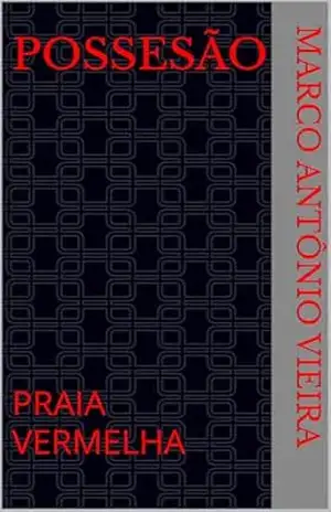 POSSESÃO: PRAIA VERMELHA (Mistério assombrado) – Marco Antônio Vieira