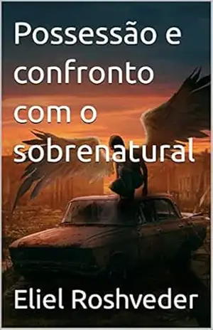 Possessão e confronto com o sobrenatural (Contos de suspense e terror Livro 13) – Eliel Roshveder