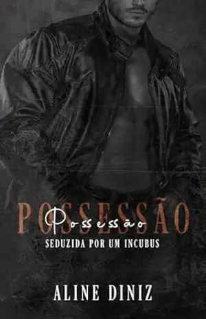 Possessão: Seduzida por um Incubus (7x Romance) - Aline Diniz Possessão: Seduzida por um Incubus (7x Romance) - Aline Diniz