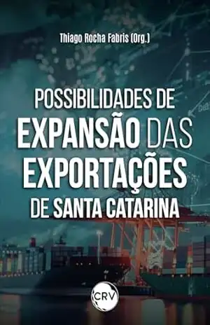 Possibilidades de expansão das exportações de Santa Catarina – Thiago Rocha Fabris