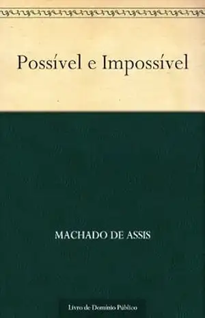 Possível e Impossível – Machado de Assis