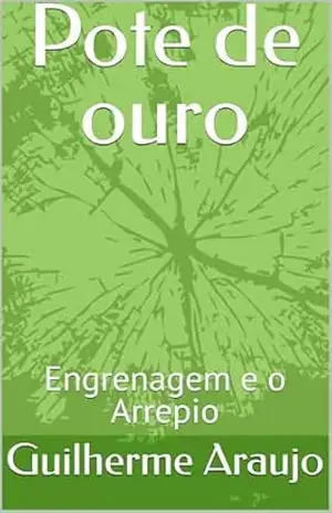 Capa do livro Pote de ouro: Engrenagem e o Arrepio - Guilherme  Araujo