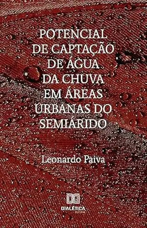 Capa do livro Potencial de captação de água da chuva em áreas urbanas do semiárido - Leonardo Paiva