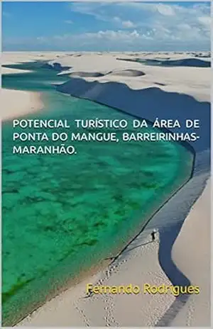 POTENCIAL TURÍSTICO DA ÁREA DE PONTA DO MANGUE, BARREIRINHAS–MARANHÃO. – Fernando  Rodrigues