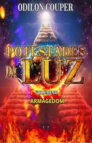 Capa do livro POTESTADES DA LUZ – Volume III: ARMAGEDOM - ODILON COUPER