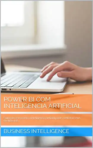 Baixar POWER BI COM INTELIGENCIA ARTIFICIAL: Saiba do zero como a inteligencia artficial pode melhorar seus dashboards pdf, epub, mobi, eBook