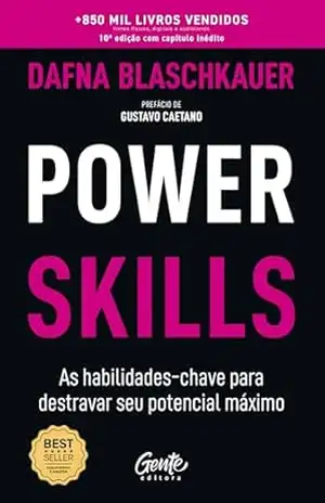 Power Skills: As habilidades–chave para destravar seu potencial máximo – Dafna Blaschkauer