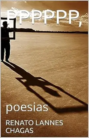 PPPPPP,: poesias – RENATO LANNES CHAGAS
