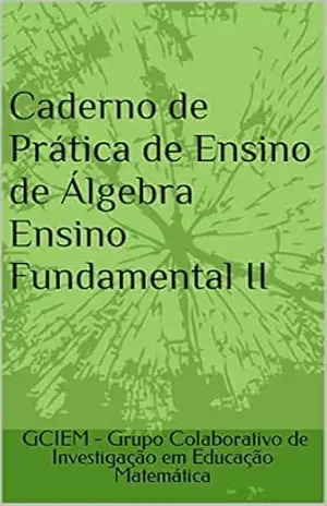 Prática de ensino de Álgebra para o Ensino Fundamental II – Ruth Ribas Itacarambi