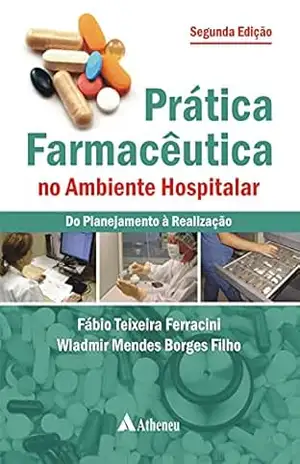 Prática Farmacêutica no Ambiente Hospitalar – Do Planejamento à Reabilitação (eBook) (0) – Fábio Teixeira Ferracini