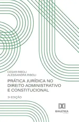 Capa do livro Prática Jurídica no Direito Administrativo e Constitucional - Cesar Riboli