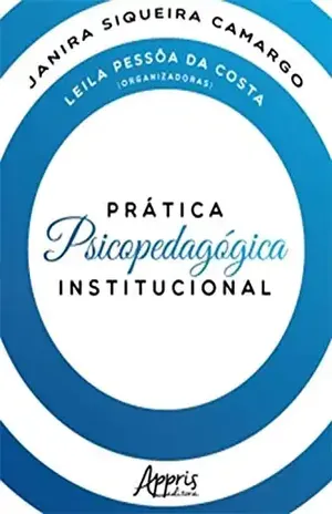 Prática Psicopedagógica Institucional - Janira Siqueira Camargo Prática Psicopedagógica Institucional - Janira Siqueira Camargo