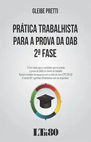 Prática Trabalhista para a Prova da OAB – 2ª Fase – Gleibe. Pretti