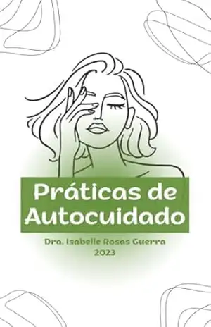 PRÁTICAS DE AUTOCUIDADO – Dra. Isabelle Rosas Guerra