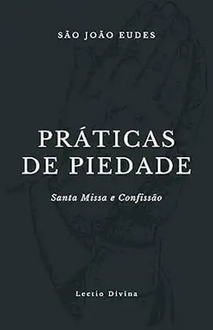 Práticas de Piedade: Santa Missa e Confissão (Vida Espiritual) – São João  Eudes