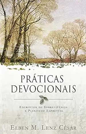 Práticas Devocionais – Elben Magalhães Lenz César