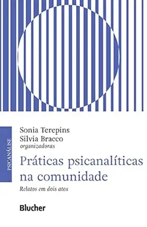 Capa do livro Práticas psicanalíticas na comunidade: Relatos em dois atos - Sonia Terepins