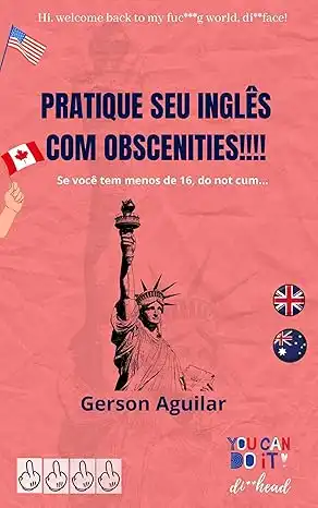 Baixar Pratique seu inglês com obscenities! 4: Se você tem menos de 16, do not cum... (Aprenda um novo idioma na marra Livro 11) pdf, epub, mobi, eBook