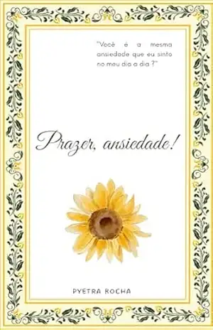 Prazer, ansiedade! – Pyetra Rocha Prazer, ansiedade! – Pyetra Rocha