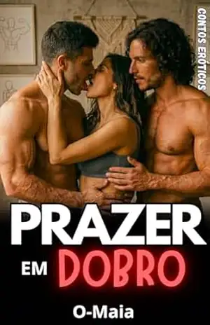 Prazer em Dobro: Contos Eróticos – O Maia