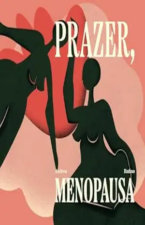 Prazer, Menopausa – ANDREA RUFINO Prazer, Menopausa – ANDREA RUFINO