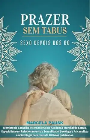 PRAZER SEM TABUS: SEXO DEPOIS DOS 60 – MARCELA PAUSK