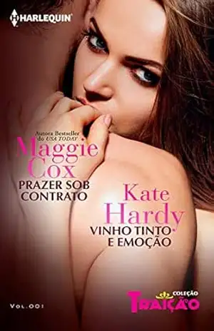 Capa do livro Prazer sob Contrato & Vinto Tinto e Emoção (Harlequin Coleção Traição Livro 1) - Maggie Cox