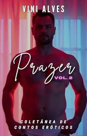 Prazer (Vol. 2): 5 contos eróticos gays – Vini Alves