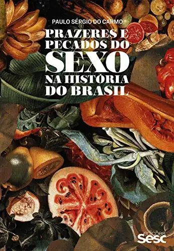 Baixar Prazeres e pecados do sexo na história do Brasil pdf, epub, mobi, eBook