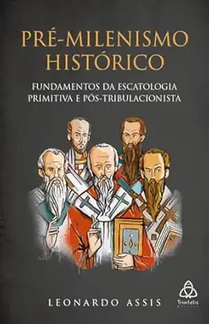 Pré–milenismo histórico – Leonardo Assis