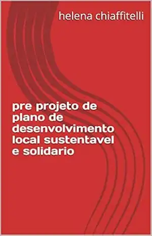 pre projeto de plano de desenvolvimento local sustentavel e solidario – helena chiaffitelli