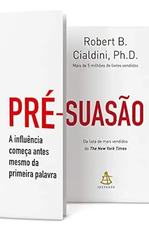 Capa do livro Pré–suasão: A influência começa antes mesmo da primeira palavra - Robert B. Cialdini