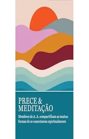 Prece e Meditação – Alcoholics Anonymous World Services Inc. (A.A.W.S.)