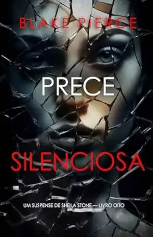 Prece Silenciosa (Um Suspense de Sheila Stone — Livro Oito) – Blake Pierce